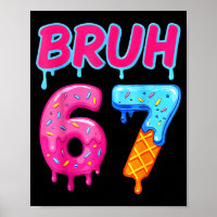67 Meme 6 7 Numbers Ice Cream Six Seven Bruh Funny