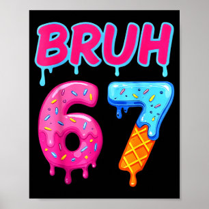 67 Meme 6 7 Numbers Ice Cream Six Seven Bruh Funny Poster