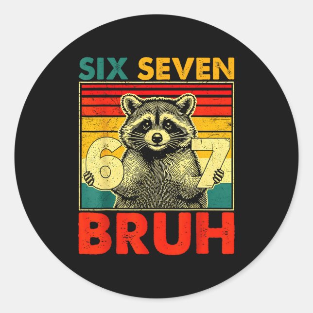 67 Meme 6 7 Numbers Raccoon Six Seven Bruh Funny B Classic Round Sticker (Front)