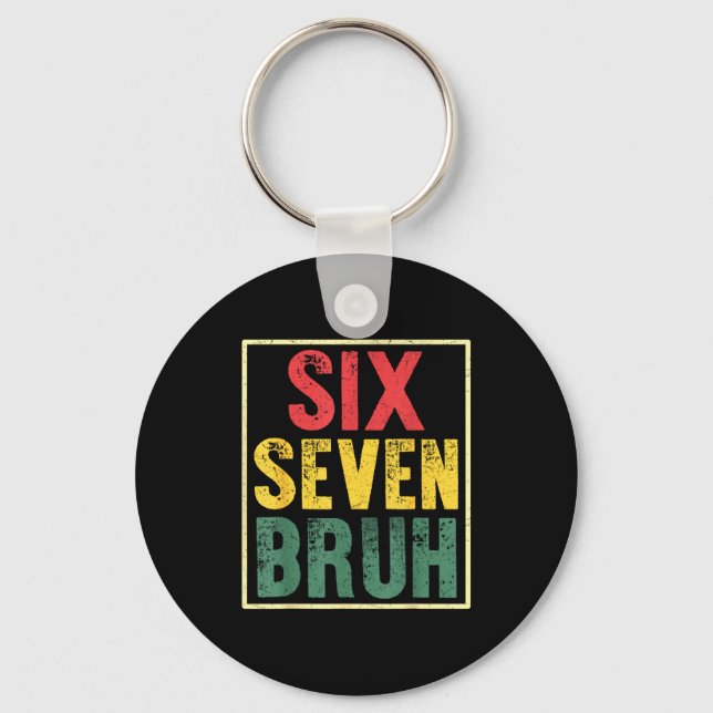 67 Meme 6 7 Numbers Six Seven Bruh Funny Boys Kids Keychain (Front)