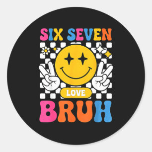 67 Meme 6 7 Six Seven Bruh  Classic Round Sticker