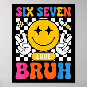 67 Meme 6 7 Six Seven Bruh Poster