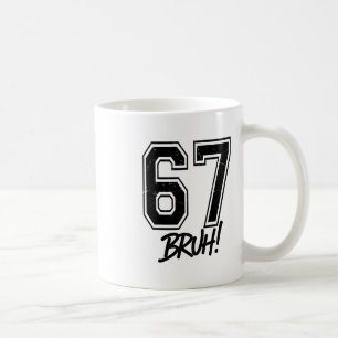 67 Meme Bruh Funny Six Seven Gen Alpha 6 7 Slang  Coffee Mug