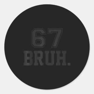67 Meme Bruh Funny Six Seven Gen Alpha Slang 6 7 Classic Round Sticker