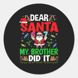 67 Meme Dear Santa My Brother Did It Funny Christm Classic Round Sticker