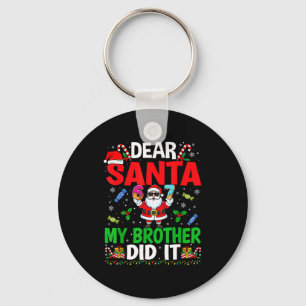 67 Meme Dear Santa My Brother Did It Funny Christm Keychain
