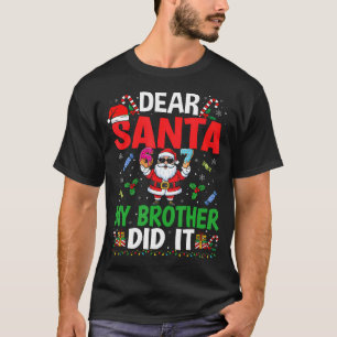 67 Meme Dear Santa My Brother Did It Funny Christm T-Shirt