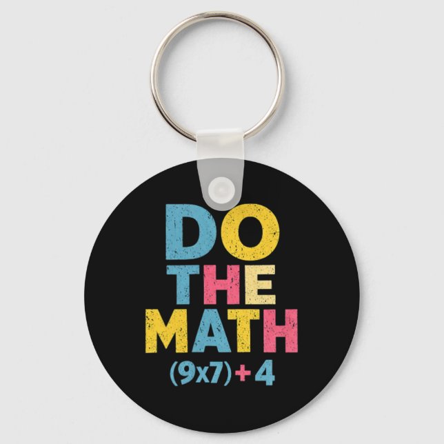 67 Meme Do The Math Funny Saying Slogan Equation P Keychain (Front)
