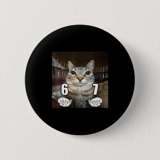 67 Meme Funny Cat Six Seven Meme 6 7  2 Inch Round Button (Front)