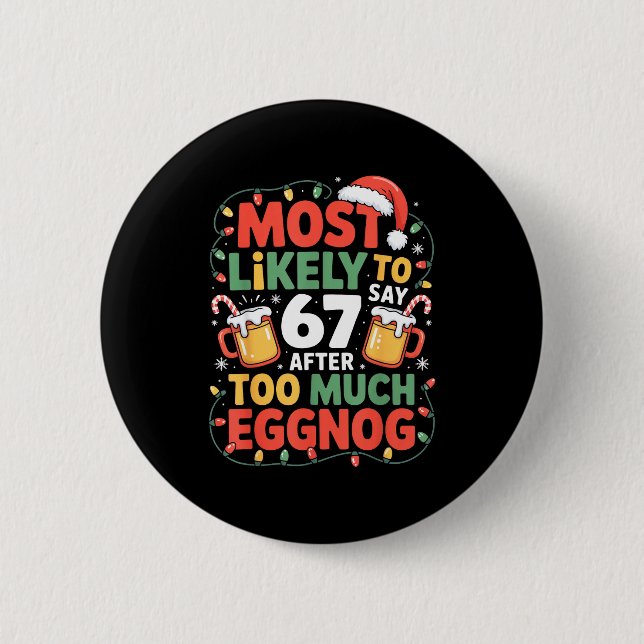 67 Meme Funny Christmas Meme Design Most Likely To 2 Inch Round Button (Front)