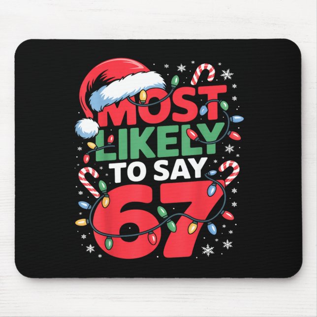 67 Meme Funny Christmas Meme Design Most Likely To Mouse Pad (Front)