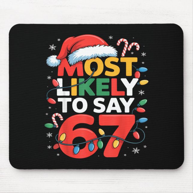 67 Meme Funny Christmas Meme Design Most Likely To Mouse Pad (Front)
