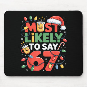 67 Meme Funny Christmas Meme Design Most Likely To Mouse Pad