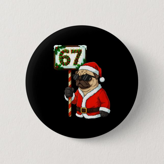 67 Meme Funny Six Seven Christmas Pug Dog Lover  2 Inch Round Button (Front)