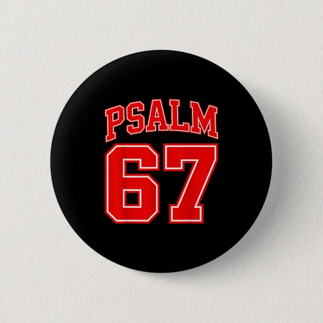 67 Meme Funny Six Seven Psalm 67 6-7 Meme  2 Inch Round Button (Front)