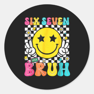 67 Meme Gen Alpha Slang 6 7 Six Seven Bruh Funny B Classic Round Sticker