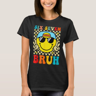 67 Meme Gen Alpha Slang 6 7 Six Seven Bruh Funny B T-Shirt