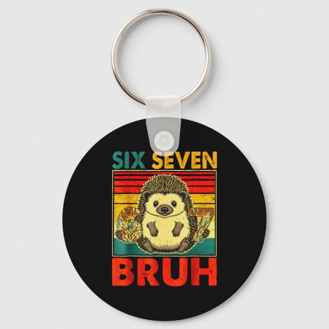 67 Meme Hedgehog Funny Six Seven Bruh Hedgehog For Keychain (Front)