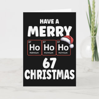 67 Meme Ho Ho Ho Holmium Chemistry Element 67 Peri Card