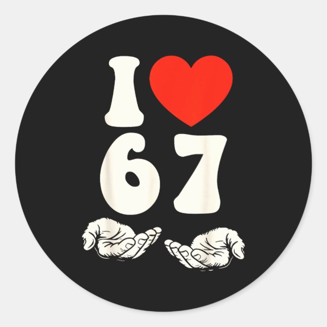 67 Meme I Love Six Seven  Classic Round Sticker (Front)