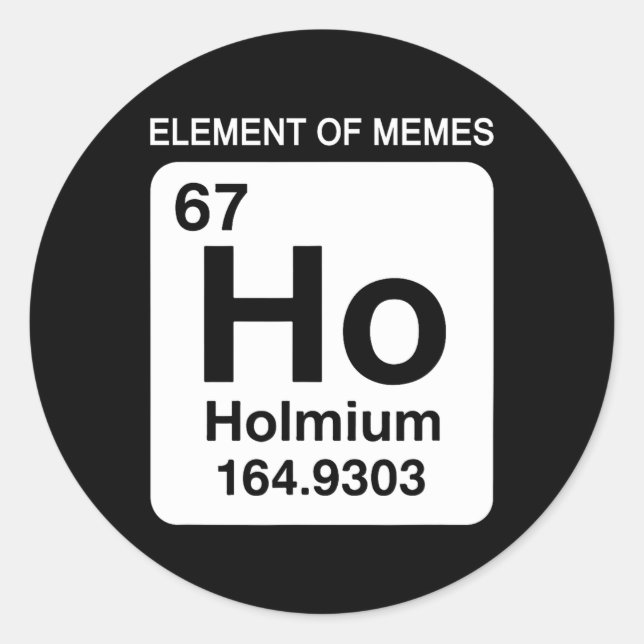 67 Meme Number Element Of Memes Periodic Table 6 7 Classic Round Sticker (Front)