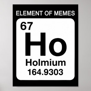 67 Meme Number Element Of Memes Periodic Table 6 7 Poster