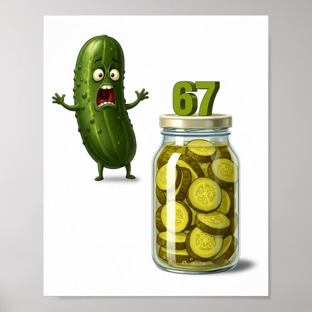 67 Meme Pickle Surprise A Jar Of Sliced Pickles Cu Poster (Front)