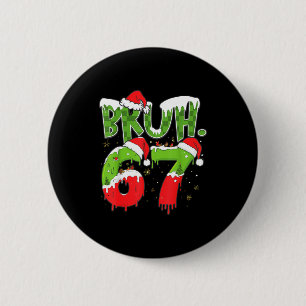 67 Meme Six Seven Bruh Funny Number Christmas  2 Inch Round Button
