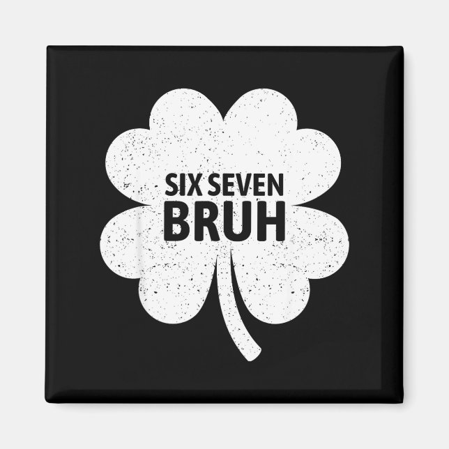 67 Meme Six Seven Bruh Funny St Patrick’s Day Sham Magnet (Front)