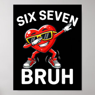 67 Meme Six Seven Bruh Heart Dabbing 6 7 Valentine Poster