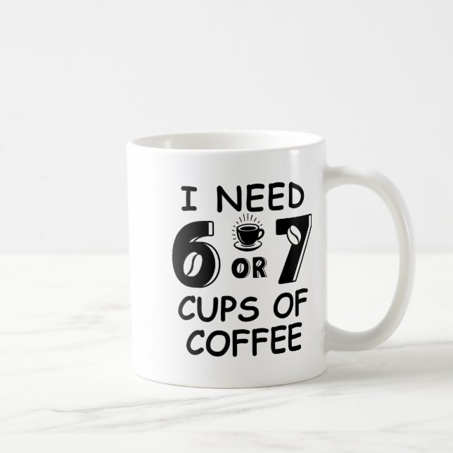 67 Meme Teacher 6 7 Coffee C Need Six Seven Coffee Coffee Mug (Right)