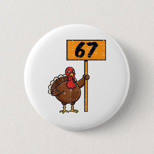 67 Meme Turkey Funny Thanksgiving 6 7 Boys Teen Ki 2 Inch Round Button
