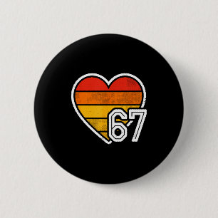 67 Meme Valentines Day Heart Six Seven 6 7 6_7 6-7 2 Inch Round Button