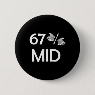 67% Mid Meme Hands Funny Internet Trend 6-7 Six Se 2 Inch Round Button
