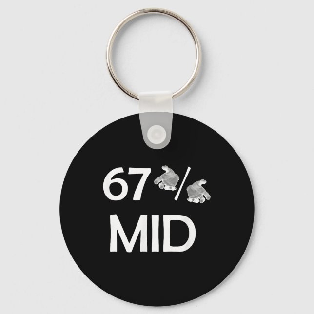 67% Mid Meme Hands Funny Internet Trend 6-7 Six Se Keychain (Front)