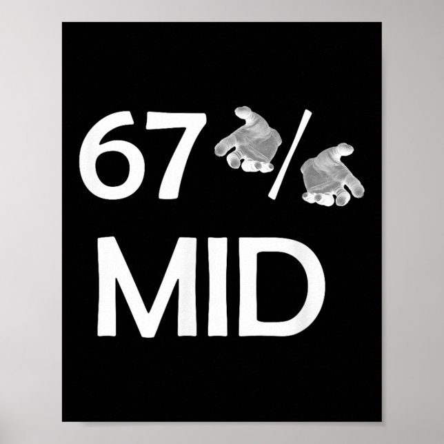 67% Mid Meme Hands Funny Internet Trend 6-7 Six Se Poster (Front)