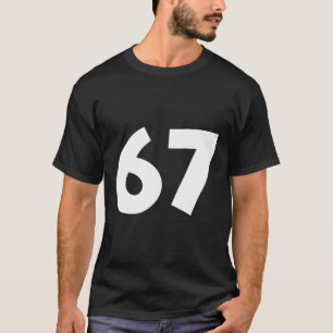 67 Number Funny Six Seven Meme School Teen Kids Ma T-Shirt