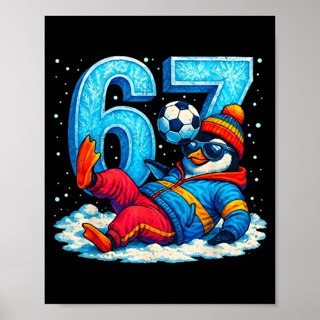 67 Penguin Soccer Funny Winter Meme Gift _1  Poster (Front)