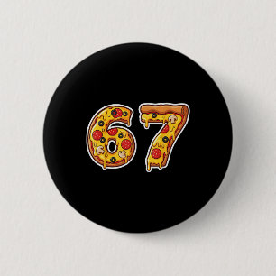 67 Pizza Drip Meme Funny Six Seven Gen Alpha Slang 2 Inch Round Button