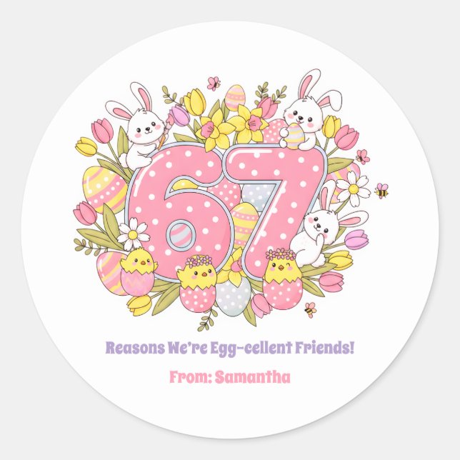 67 Reasons We’re Egg-cellent Friends! Easter Classic Round Sticker (Front)