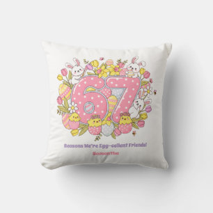 67 Reasons We’re Egg-cellent Friends! Easter Throw Pillow