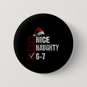 67 Shirt Nice Naughty 67 Funny Christmas Boys Girl 2 Inch Round Button