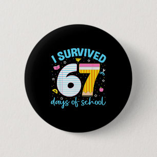 67 Shirt Teacher Kids 6 7 Meme I Survived 67 Days 2 Inch Round Button