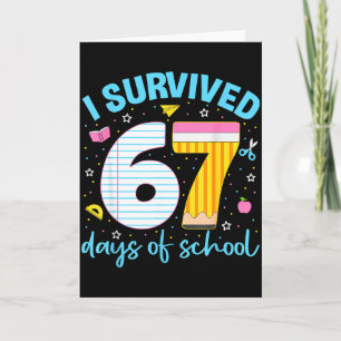 67 Shirt Teacher Kids 6 7 Meme I Survived 67 Days Card