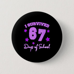 67 Shirts For Teachers I Survived 67 Days Of Schoo 2 Inch Round Button