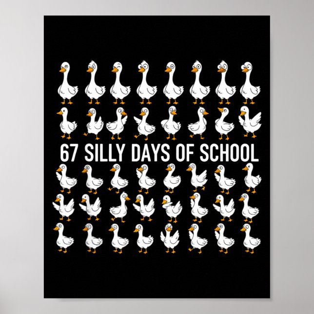 67 Silly Days Of School Funny Goose 67 Meme For Te Poster (Front)