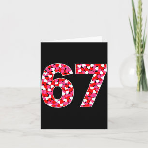 67 Six Seven 6 7 Meme For Men Women Kids Valentine Card