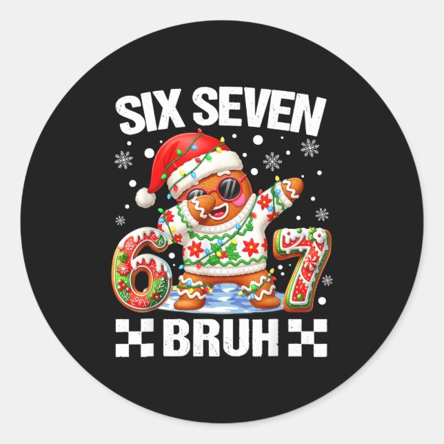 67 Six Seven Bruh Christmas 6 7 Meme Funny Gingerb Classic Round Sticker (Front)