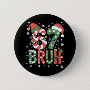67 Six Seven Bruh Funny Christmas 6 7 Meme  2 Inch Round Button