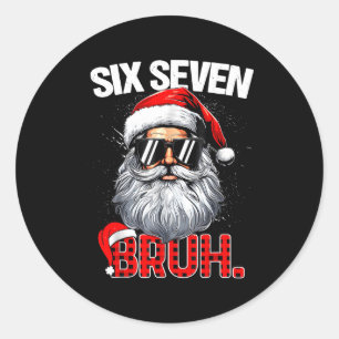 67 Six Seven Bruh Funny Christmas 6 7 Meme Men Wom Classic Round Sticker